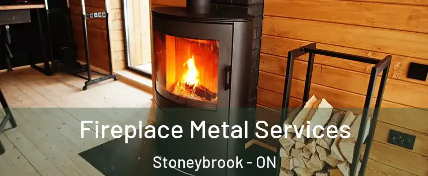 Fireplace Metal Services Stoneybrook - ON